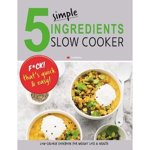 What's For Dinner? Slow Cooker, 5 Simple Ingredients Slow Cooker and Slow Cooker Lose Weight Forever 3 Books Collection Set - OilBoyal