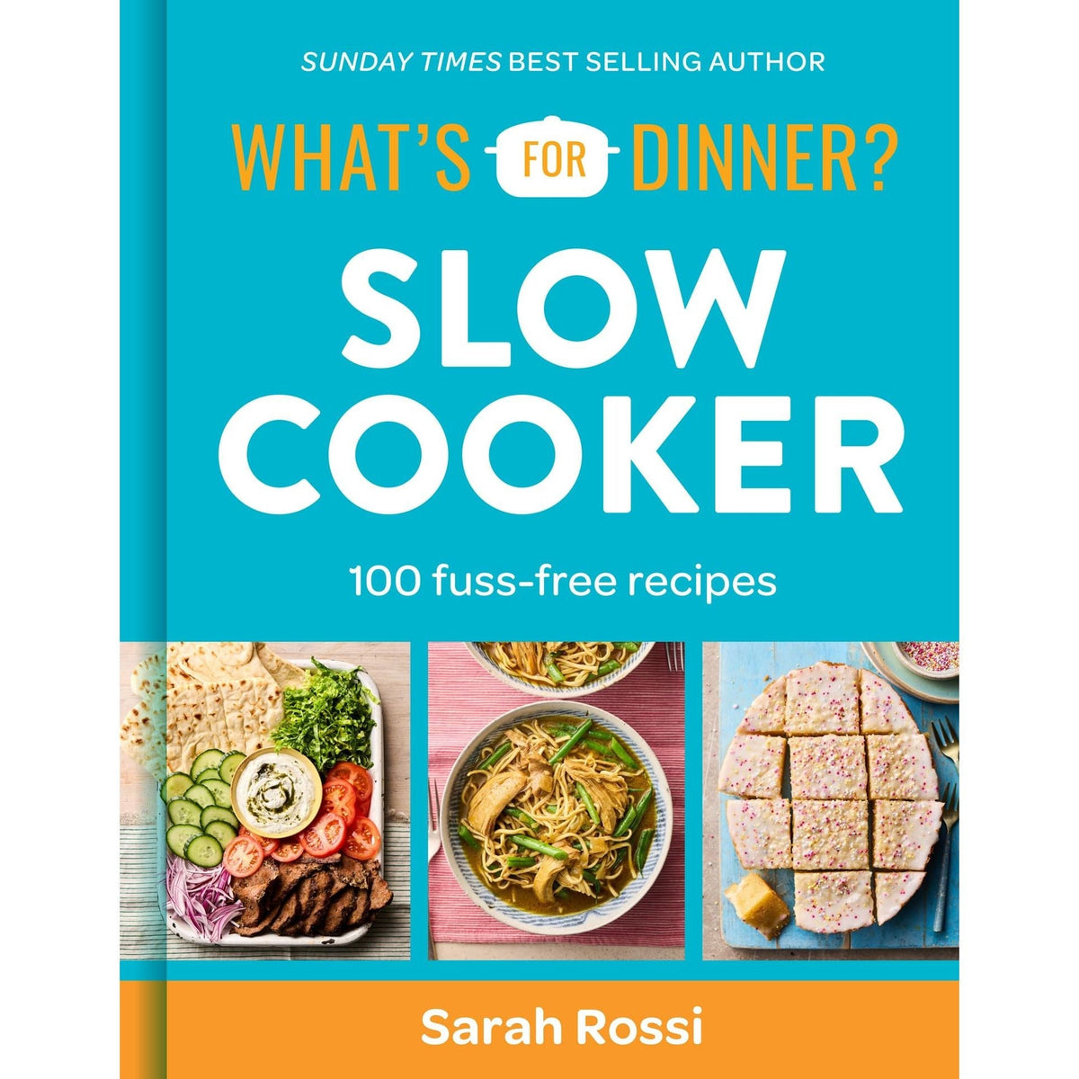 What's For Dinner? Slow Cooker: Sunday Times bestselling author and creator of the Taming Twins fuss-free family food blog | Sarah Rossi - OilBoyal