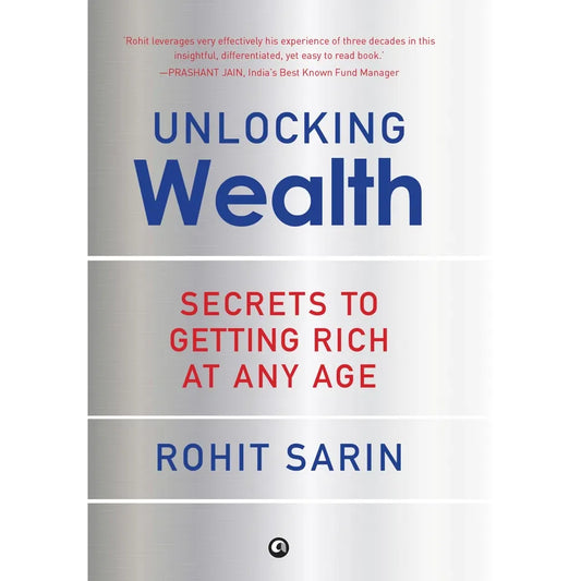 Unlocking Wealth: Secrets to Getting Rich at Any Age by Rohit Sarin - OilBoyal